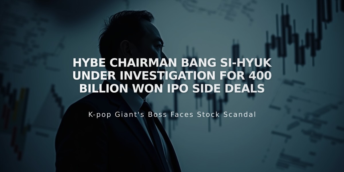 Hybe Chairman Bang Si-hyuk Under Investigation for 400 Billion Won IPO Side Deals