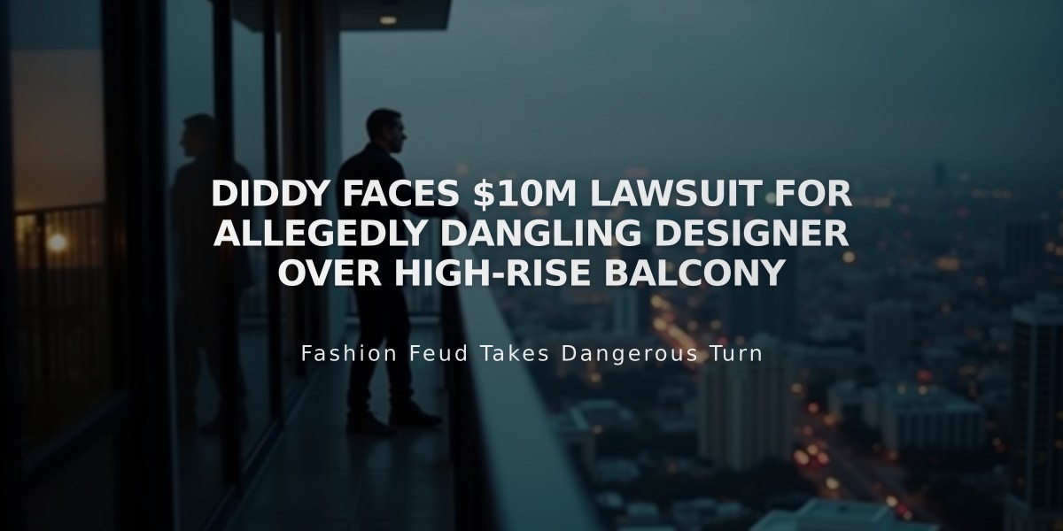 Diddy Faces $10M Lawsuit for Allegedly Dangling Designer Over High-Rise Balcony