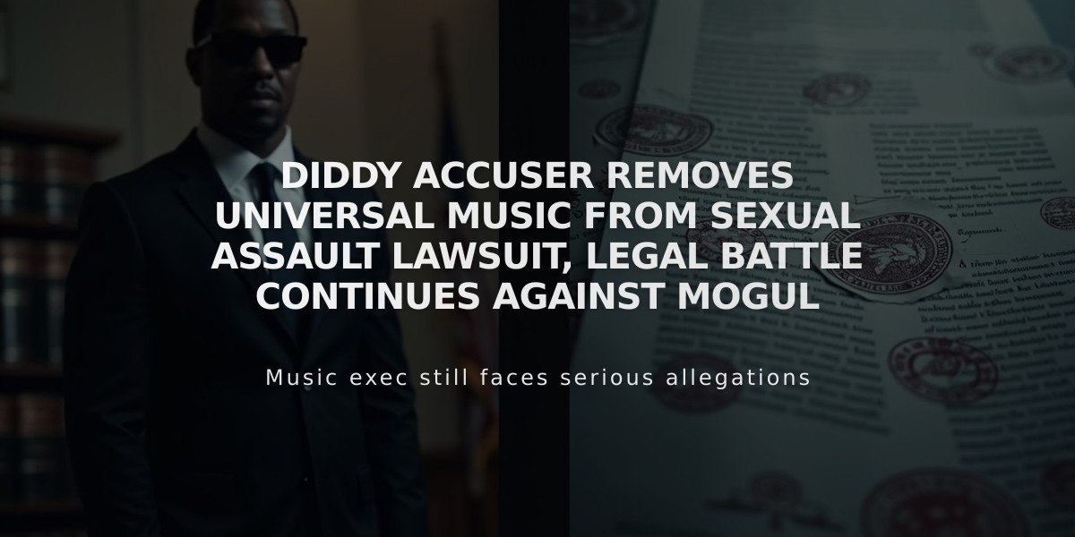 Diddy Accuser Removes Universal Music from Sexual Assault Lawsuit, Legal Battle Continues Against Mogul