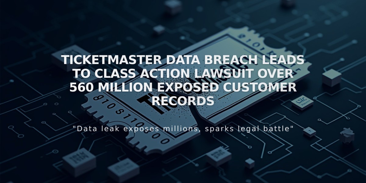 Ticketmaster Data Breach Leads to Class Action Lawsuit Over 560 Million Exposed Customer Records