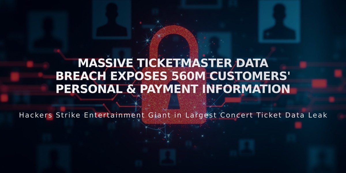 Massive Ticketmaster Data Breach Exposes 560M Customers' Personal & Payment Information