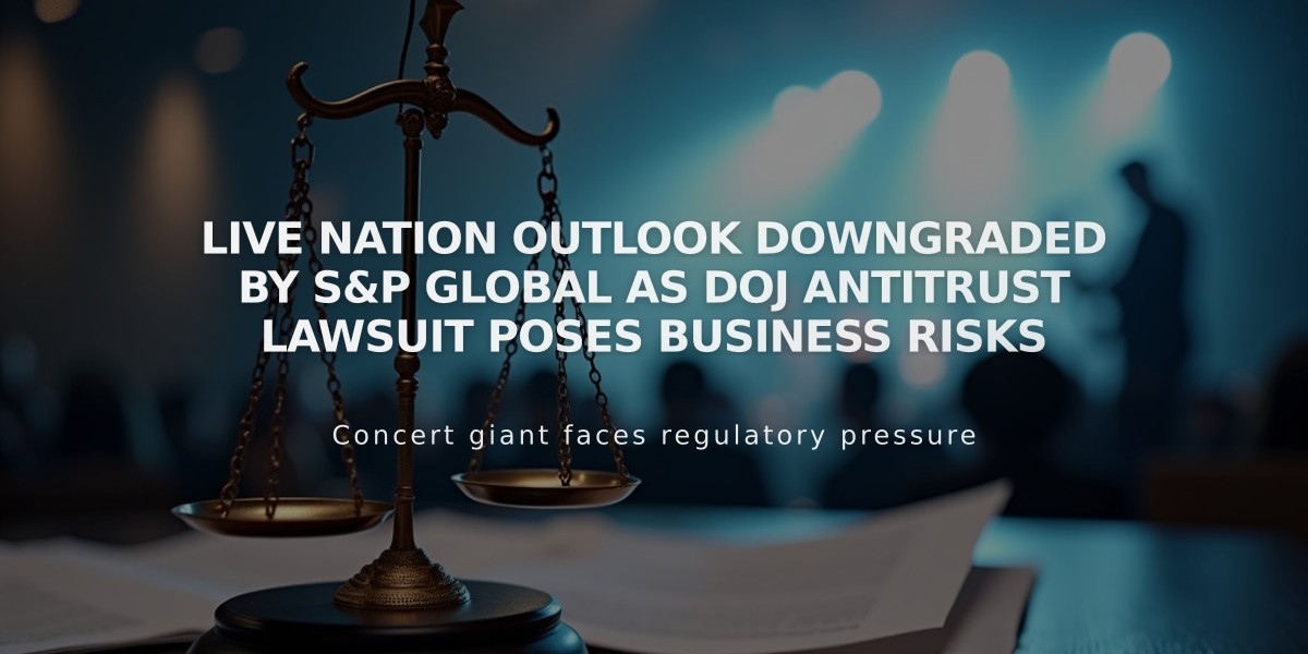 Live Nation Outlook Downgraded by S&P Global as DOJ Antitrust Lawsuit Poses Business Risks