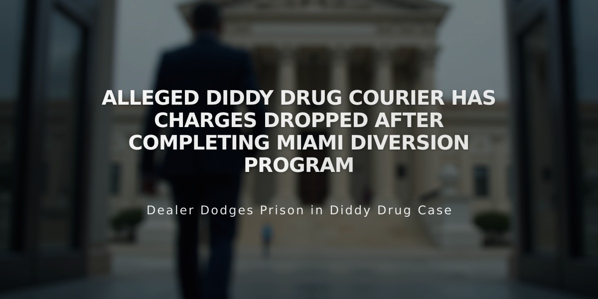 Alleged Diddy Drug Courier Has Charges Dropped After Completing Miami Diversion Program