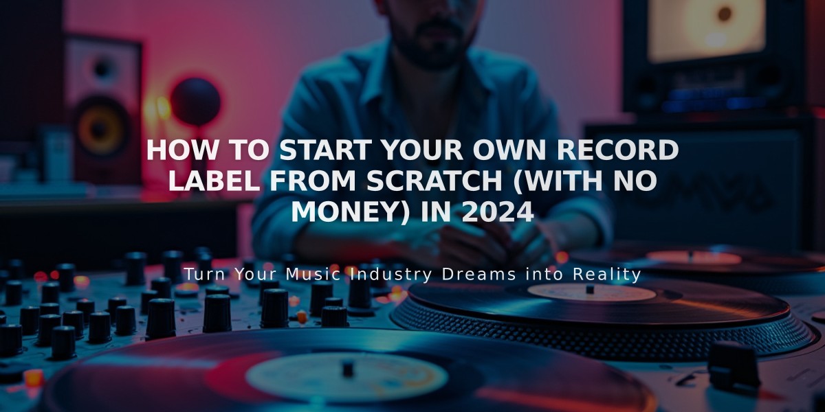 How to Start Your Own Record Label From Scratch (With No Money) in 2024