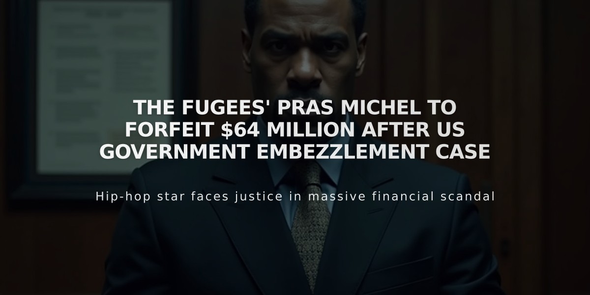 The Fugees' Pras Michel to Forfeit $64 Million After US Government Embezzlement Case