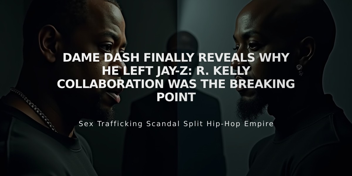 Dame Dash Finally Reveals Why He Left Jay-Z: R. Kelly Collaboration Was the Breaking Point