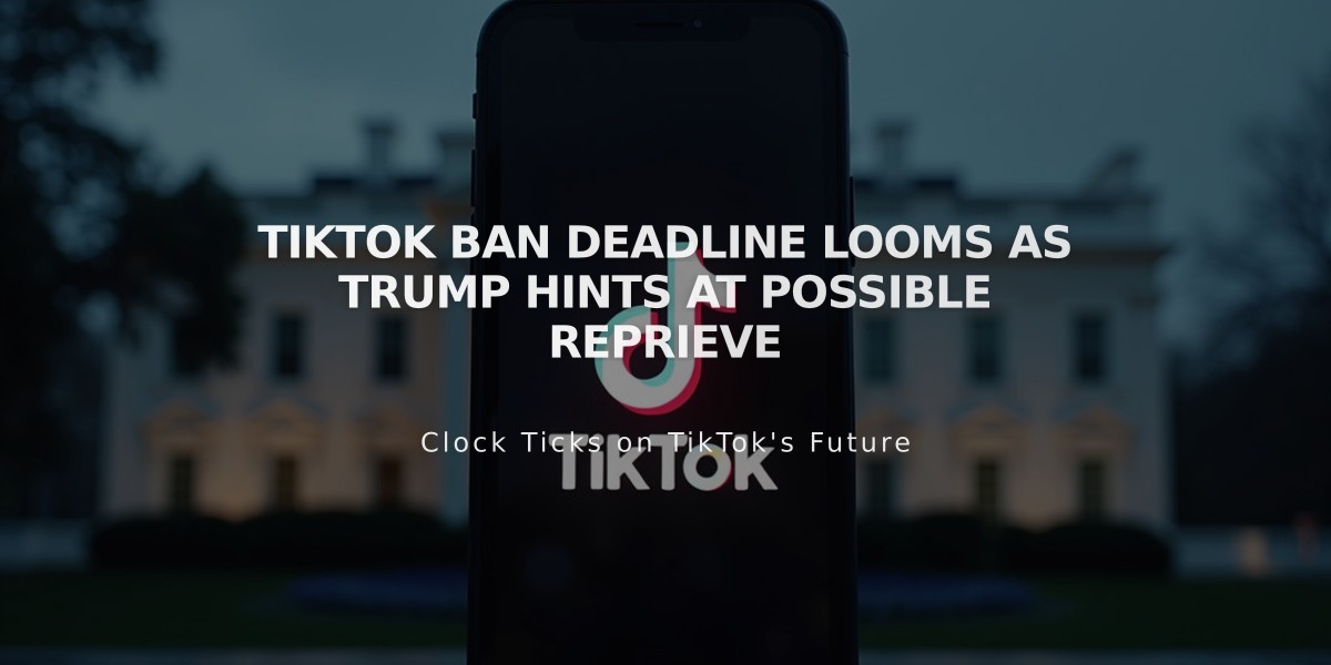 TikTok Ban Deadline Looms as Trump Hints at Possible Reprieve